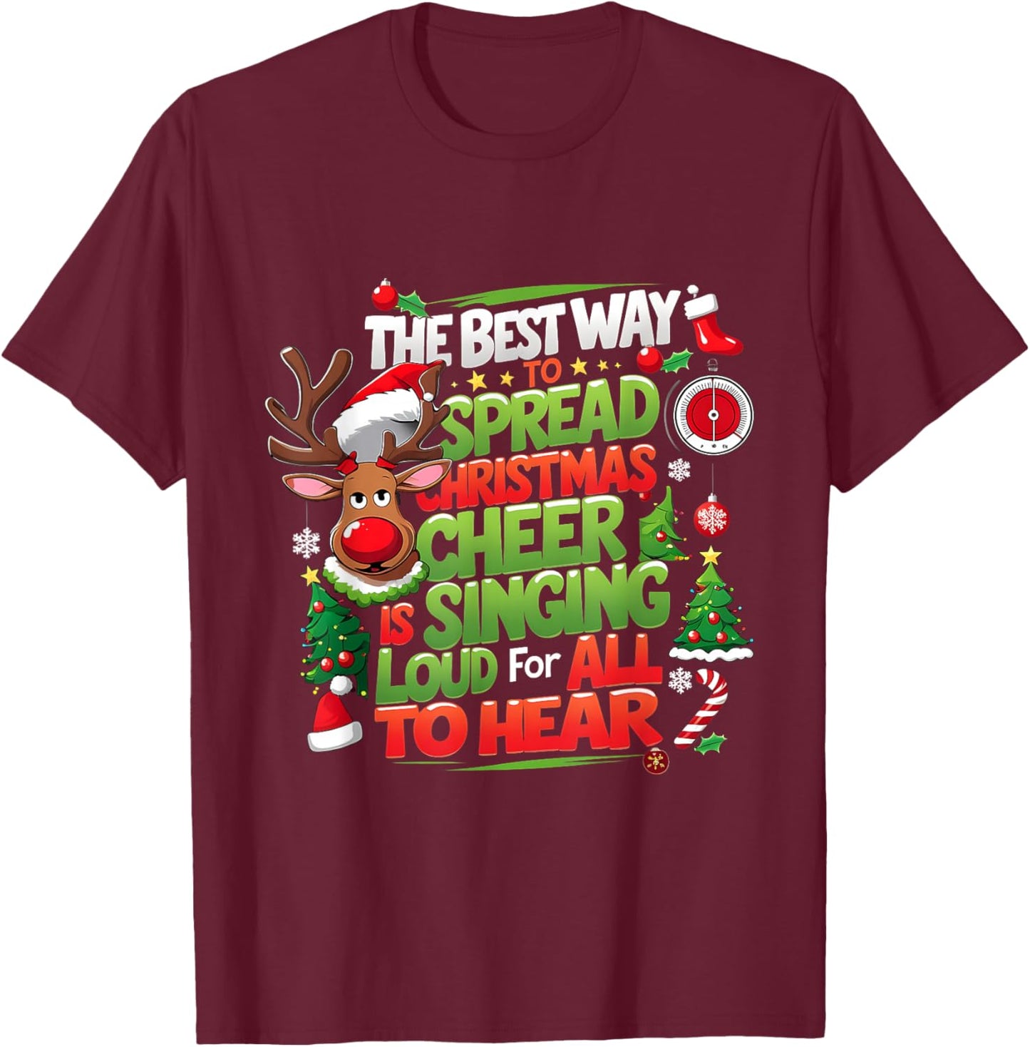 Reindeer The Best Way Spread Christmas Cheer Singing Loud T-Shirt - T-Shirt | Maroon