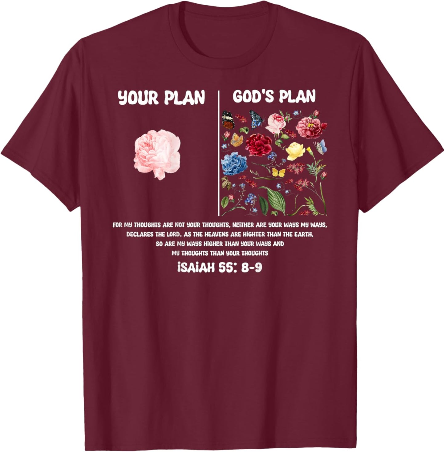 Your Plan and God's Plan Isaiah Bible Verse Flower Trust God T-Shirt - T-Shirt | Maroon