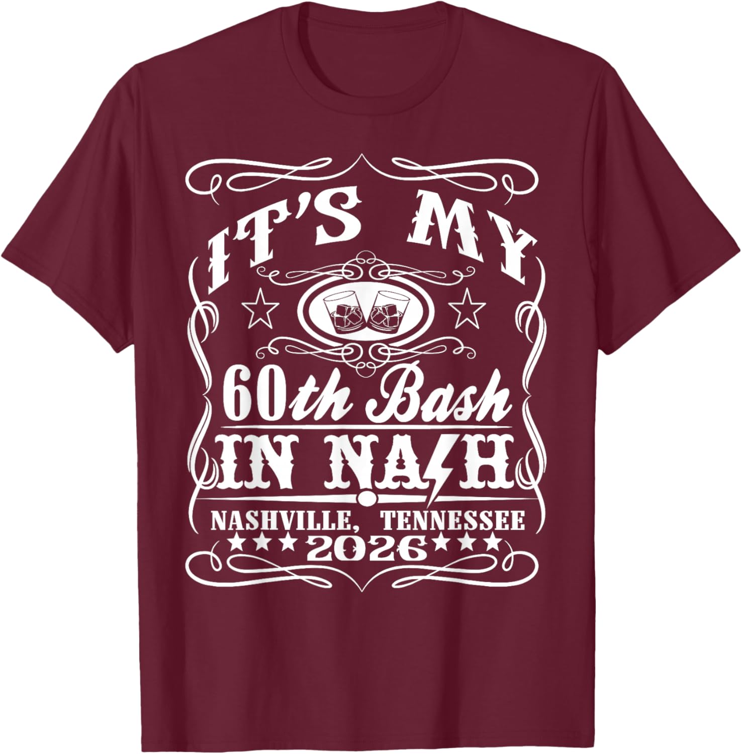 It’s My Nashville 60th Birthday Whiskey Theme T-Shirt - T-Shirt | Maroon