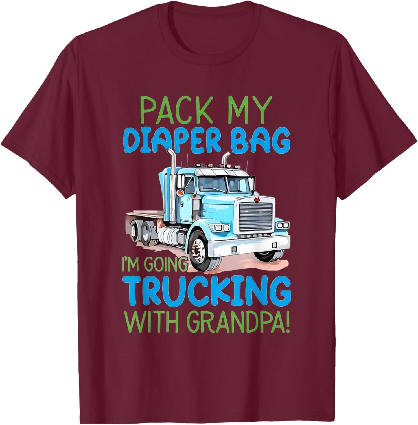 Pack My Diaper Bag I'm Going Trucking with Grandpa T-Shirt - T-Shirt | Maroon