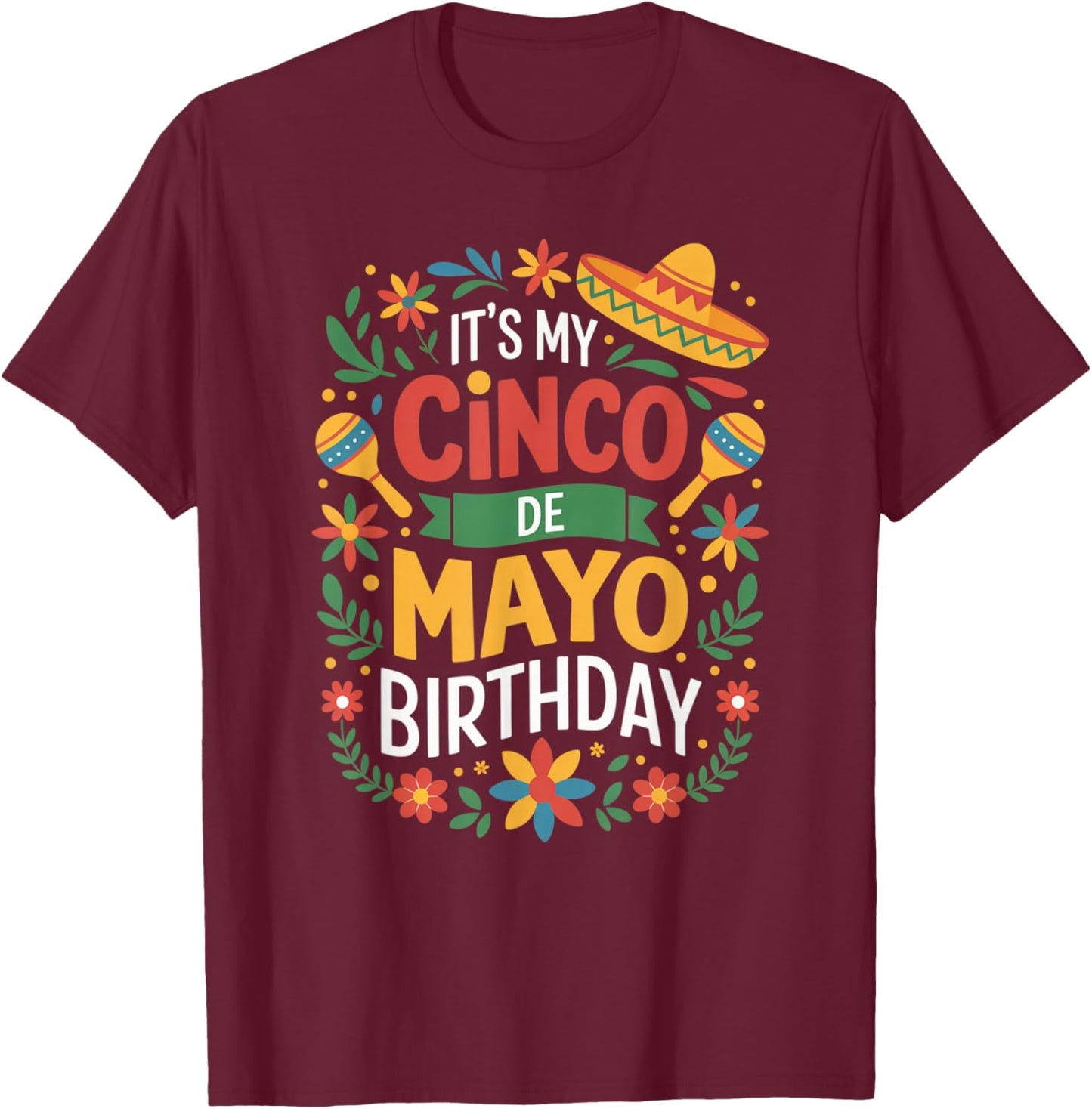 It's My Cinco De Mayo Birthday Matching Family Mexican Party T-Shirt - T-Shirt | Maroon