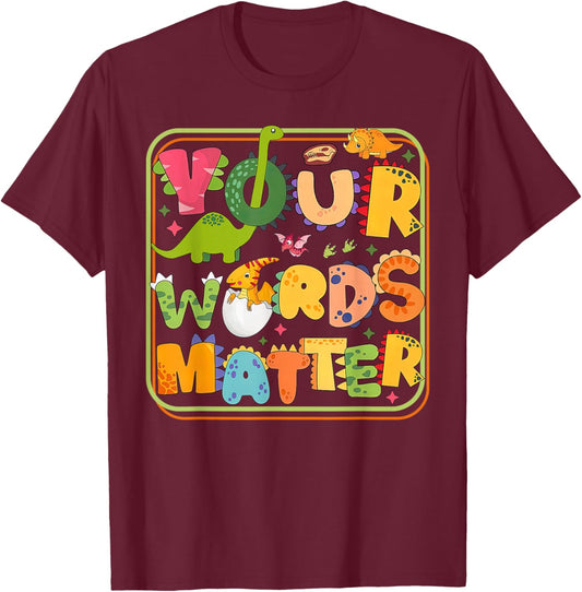 Your Words Matter Dinosaur Speech Pathologist SLP Therapy T-Shirt - T-Shirt | Maroon