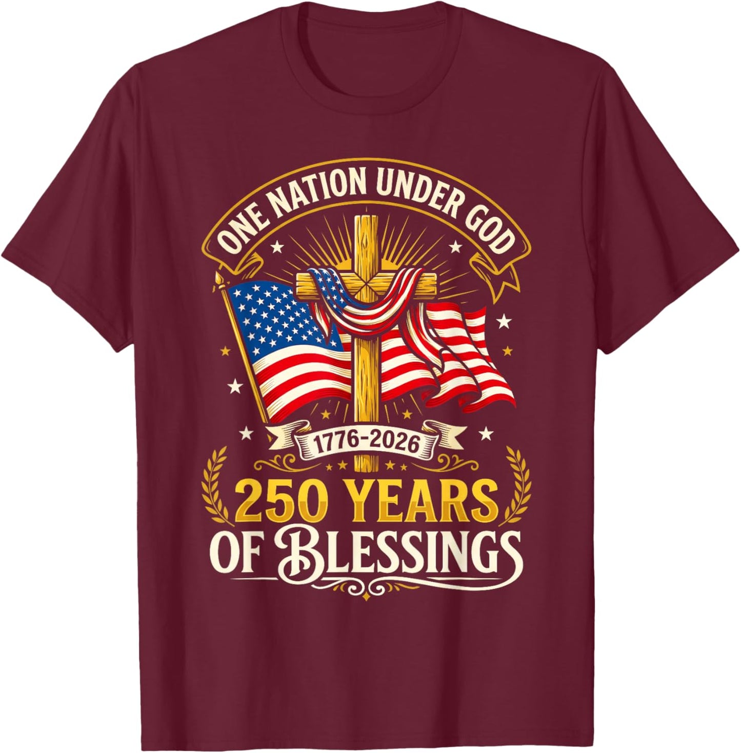 Freedom 250th Anniversary USA Flag Christian God Patriotic T-Shirt - T-Shirt | Maroon