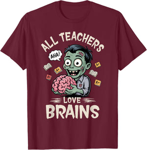 Teachers Love Brains -Shirt Men Women Halloween Teacher T-Shirt - T-Shirt | Maroon