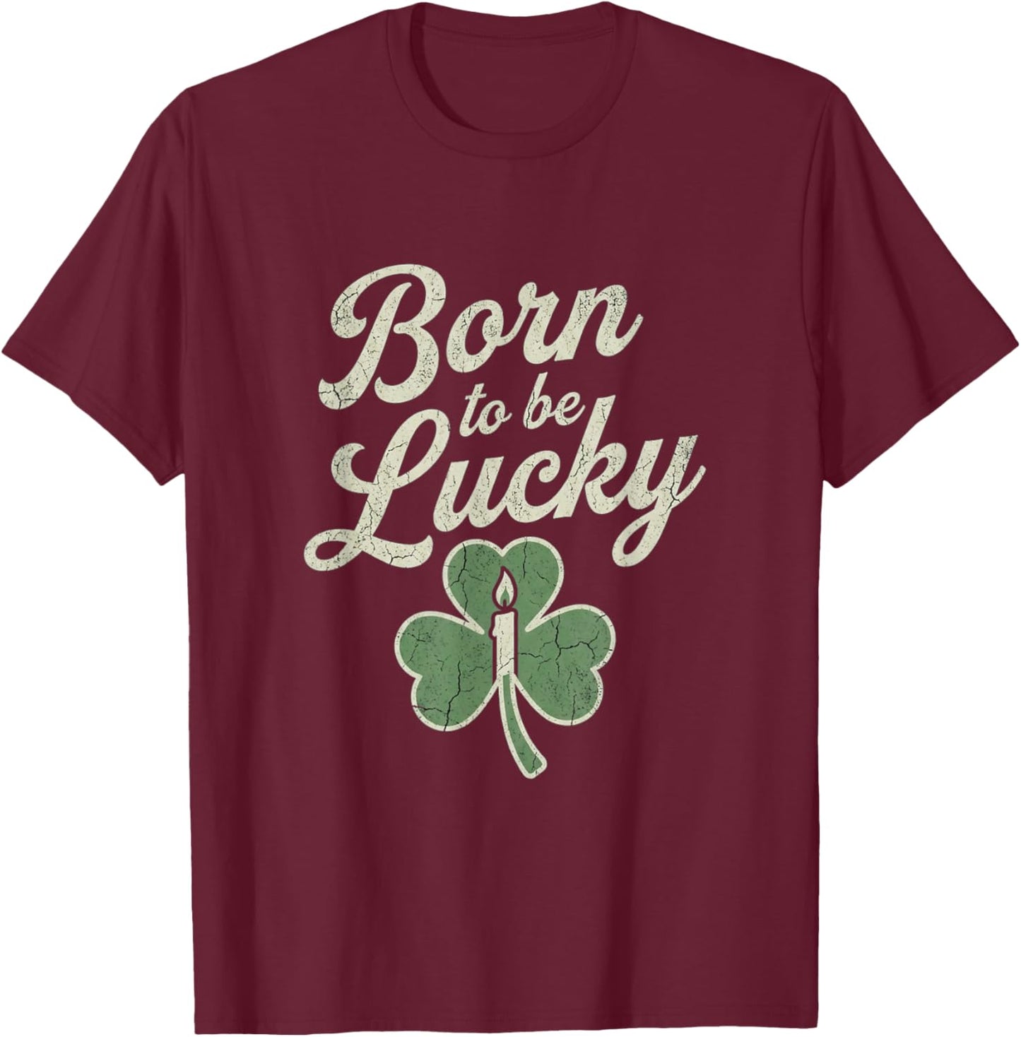 Born to Be Lucky Vintage Retro Shamrock Candle St Patricks T-Shirt - T-Shirt | Maroon