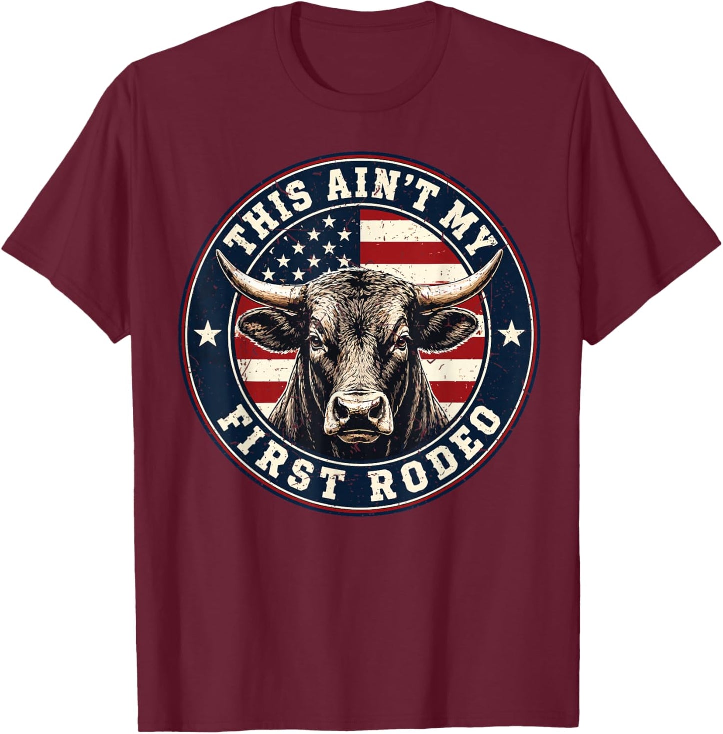 Toddler This Ain't First Rodeo Bull Riding Cowboy Patriotic T-Shirt - T-Shirt | Maroon