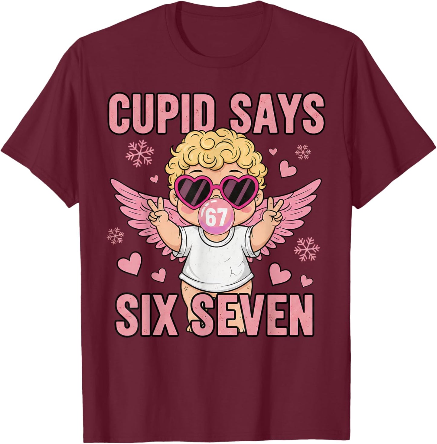 Funny Cupid Says 67 Six Seven Valentines Meme Humor Cute Art T-Shirt - T-Shirt | Maroon