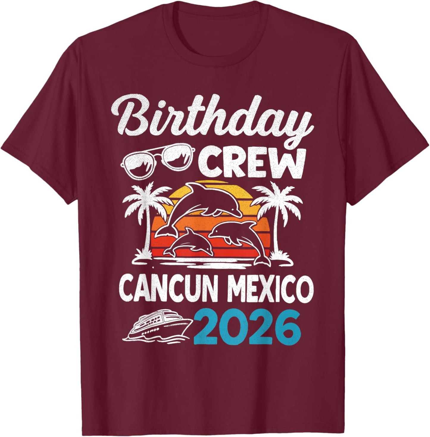 Birthday Crew Cancun Mexico 2026 Celebration T-Shirt - T-Shirt | Maroon
