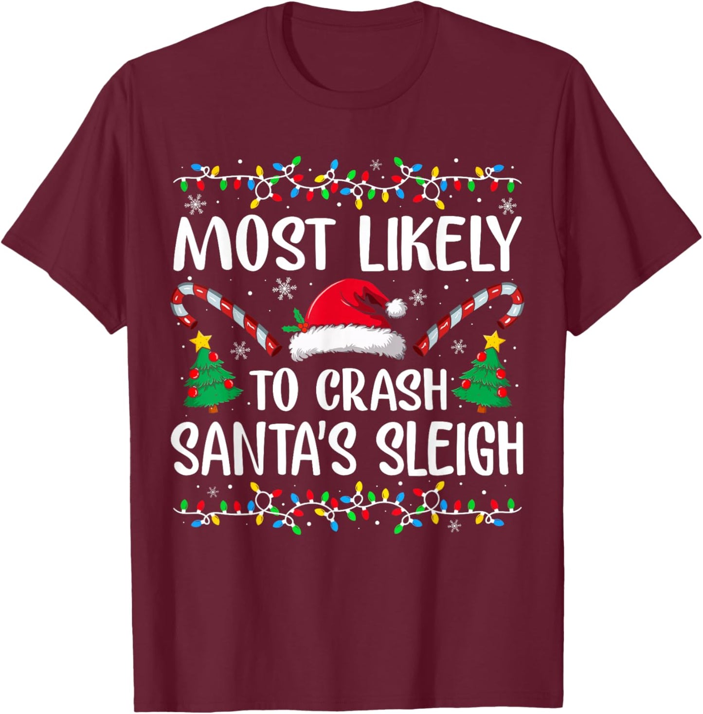 Most Likely to Crash Santas Sleigh Family Matching Christmas T-Shirt - T-Shirt | Maroon