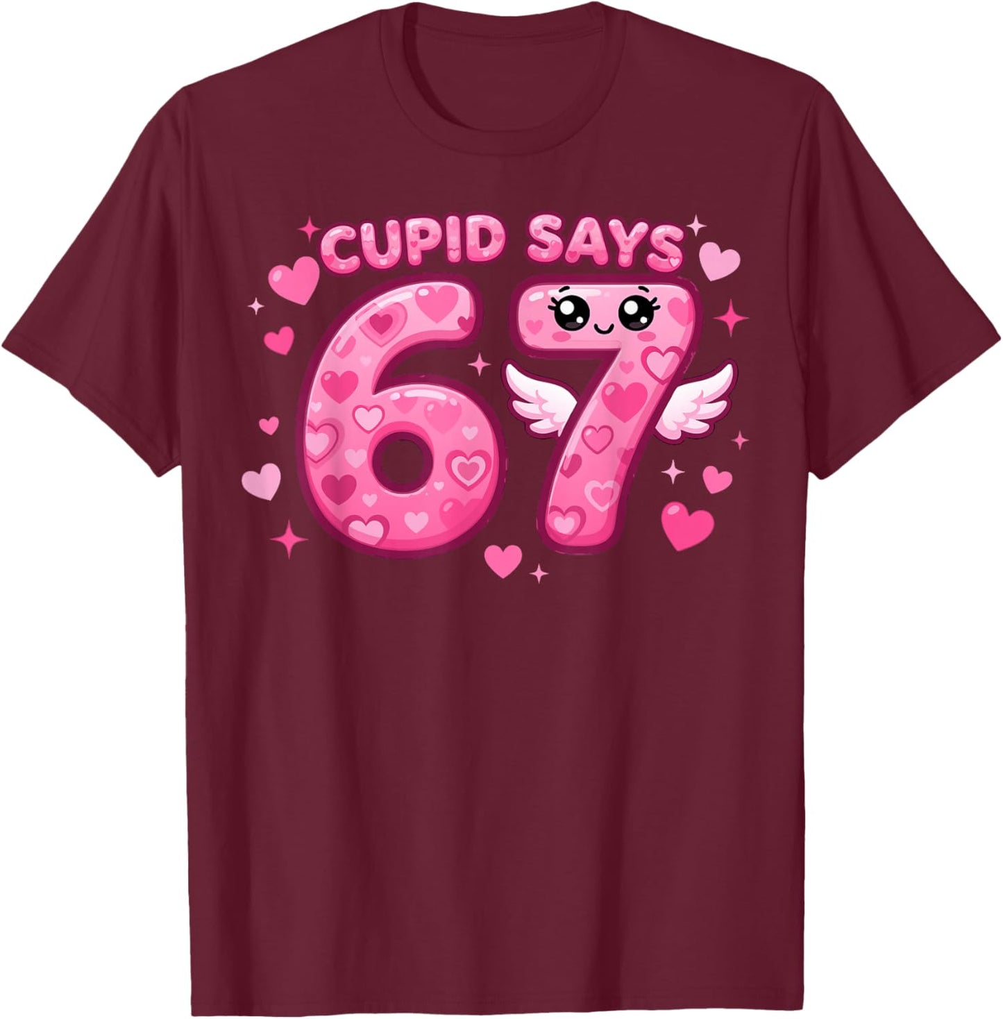 Valentines Day Six Seven Meme 6-7 Valentine Cupid Says 67 T-Shirt - T-Shirt | Maroon