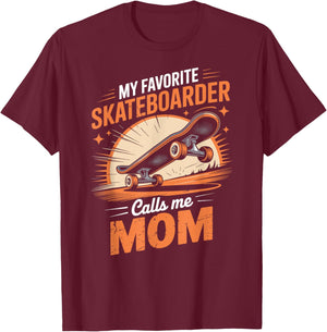My Favorite Skateboarder Calls Me Mom T-Shirt - T-Shirt | Maroon