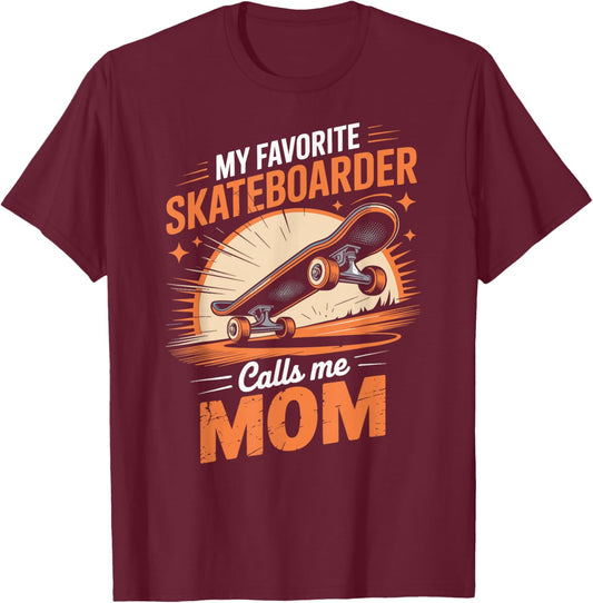 My Favorite Skateboarder Calls Me Mom T-Shirt - T-Shirt | Maroon