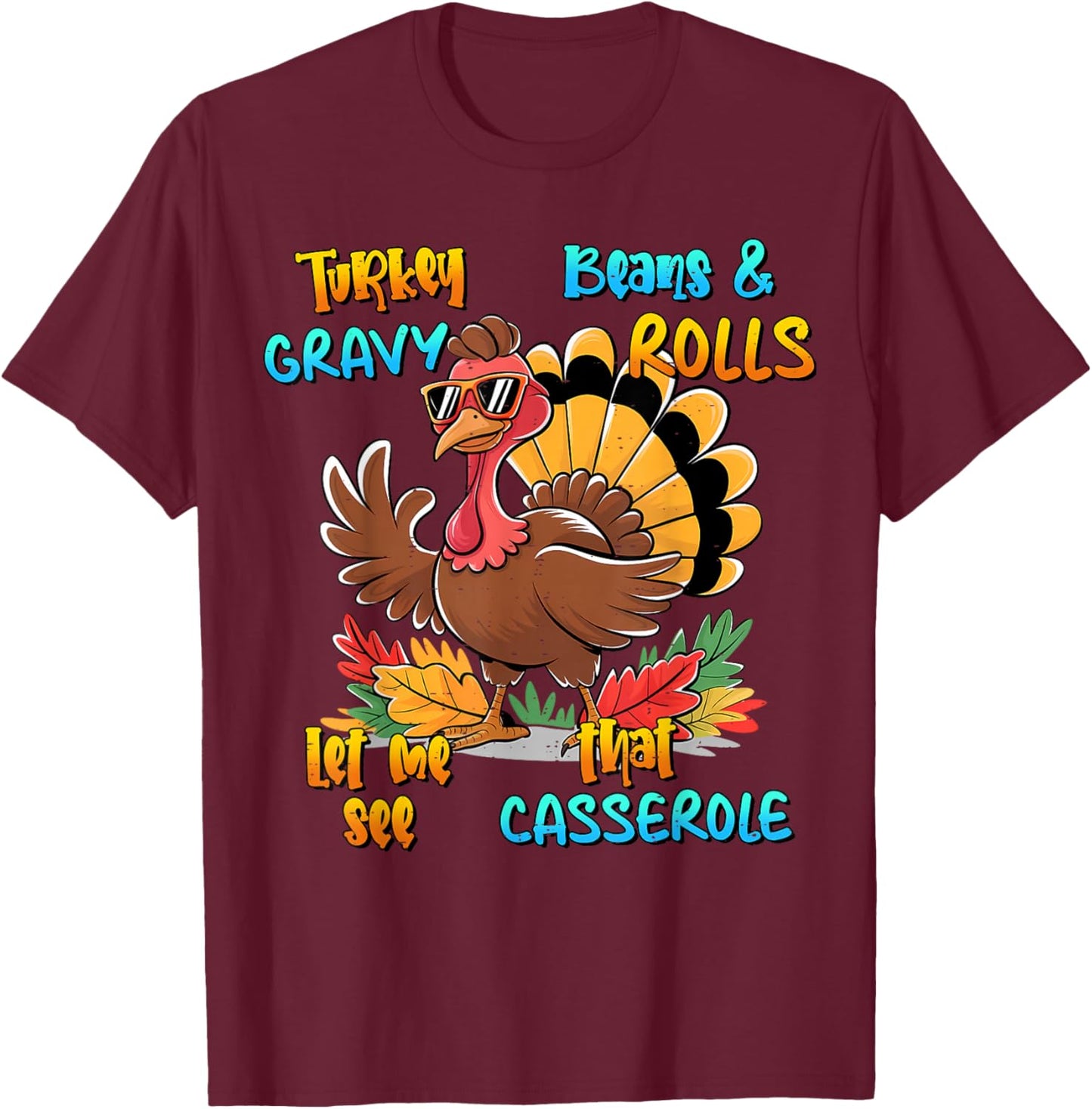 Turkey Gravy Beans and Rolls Casserole Funny Thanksgiving T-Shirt - T-Shirt | Maroon