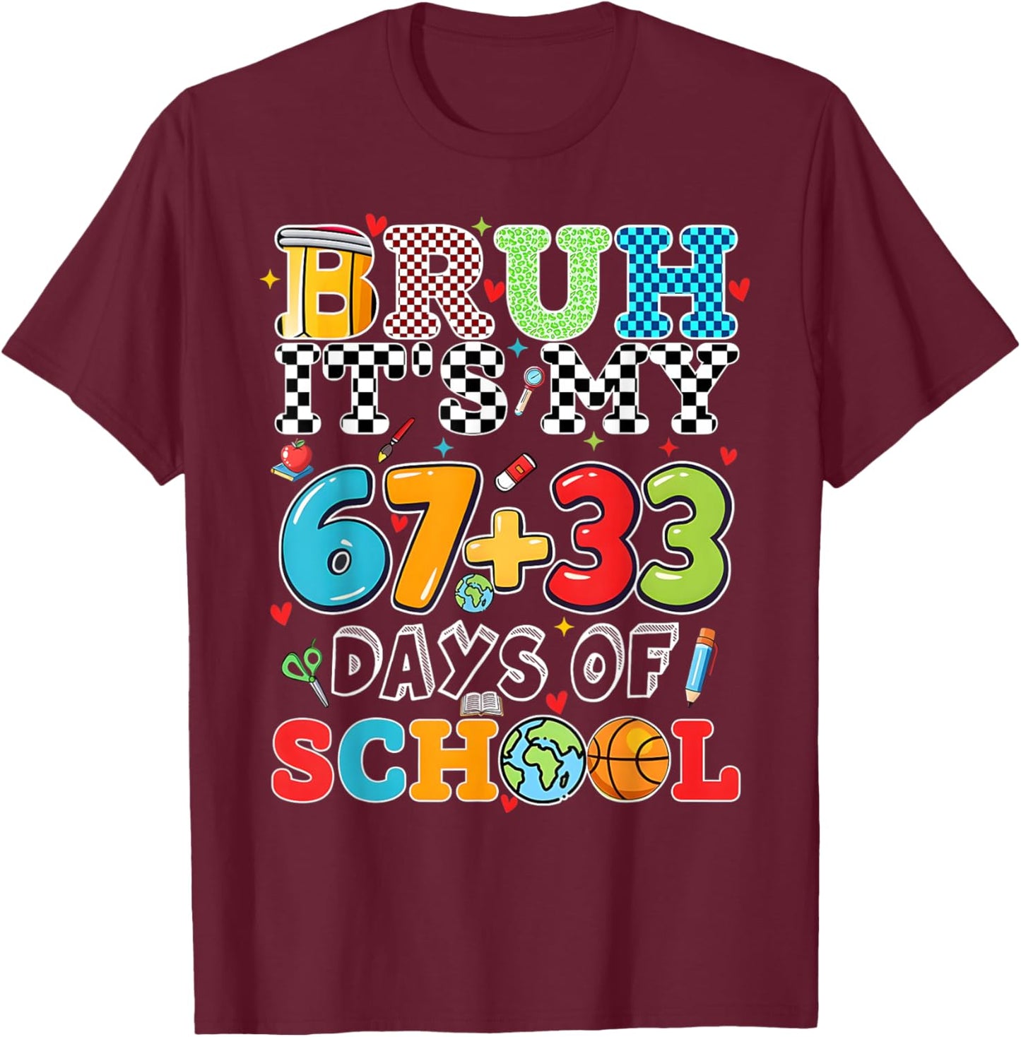 Funny Bruh Its My 67 33 Days of School Boys Kids 100th Day T-Shirt - T-Shirt | Maroon