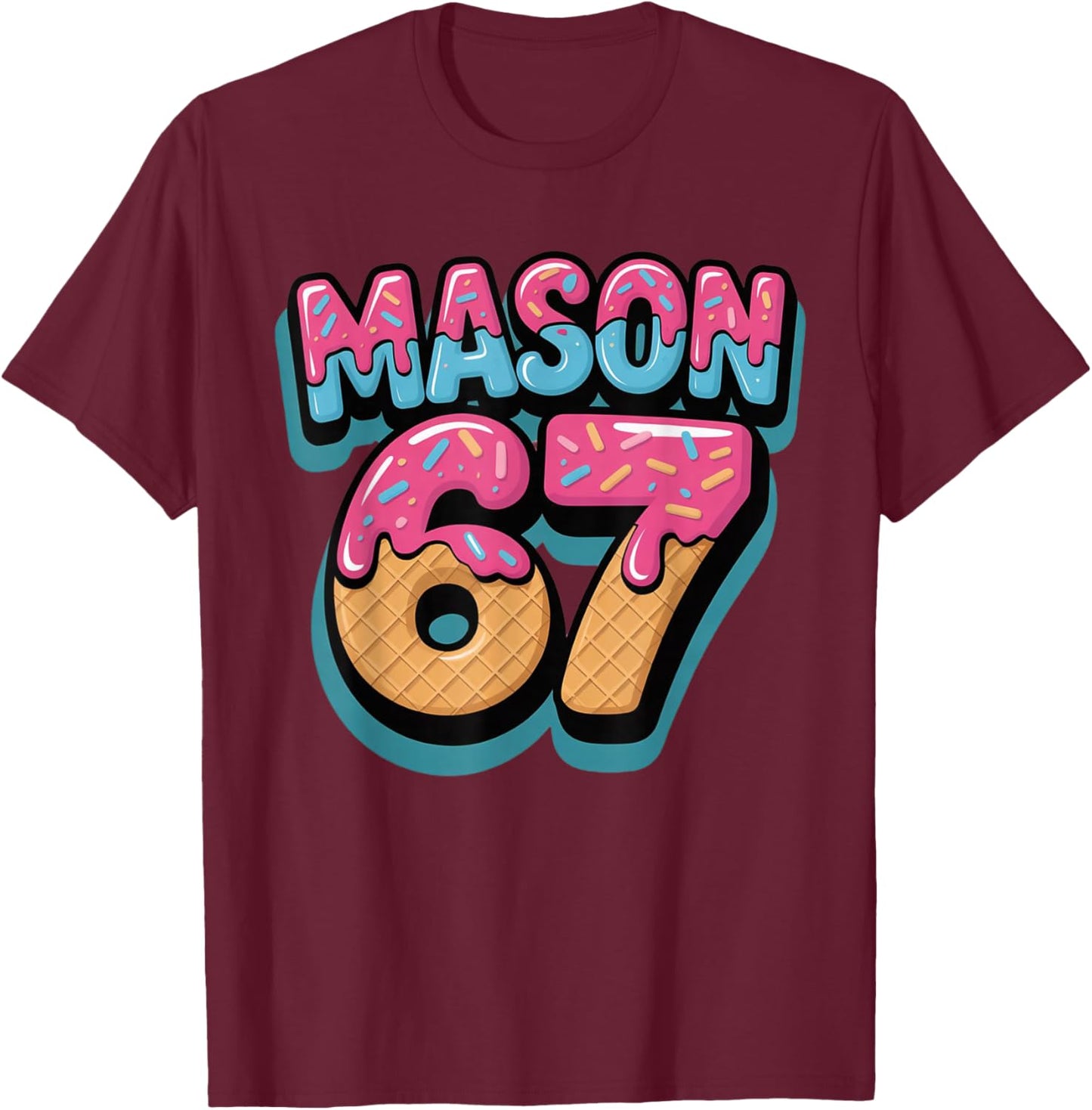 Six Seven Meme Mason 67 Ice Cream Drip Funny T-Shirt - T-Shirt | Maroon