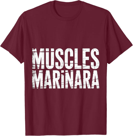 Muscles Marinara Bodybuilder Gym Exercise Puns T-Shirt - T-Shirt | Maroon