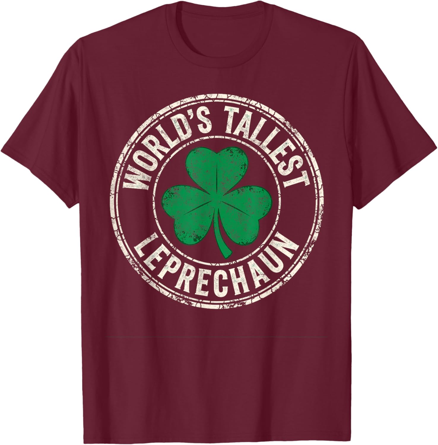 Funny St Patrick’s Day World's Tallest Leprechaun Joke T-Shirt - T-Shirt | Maroon