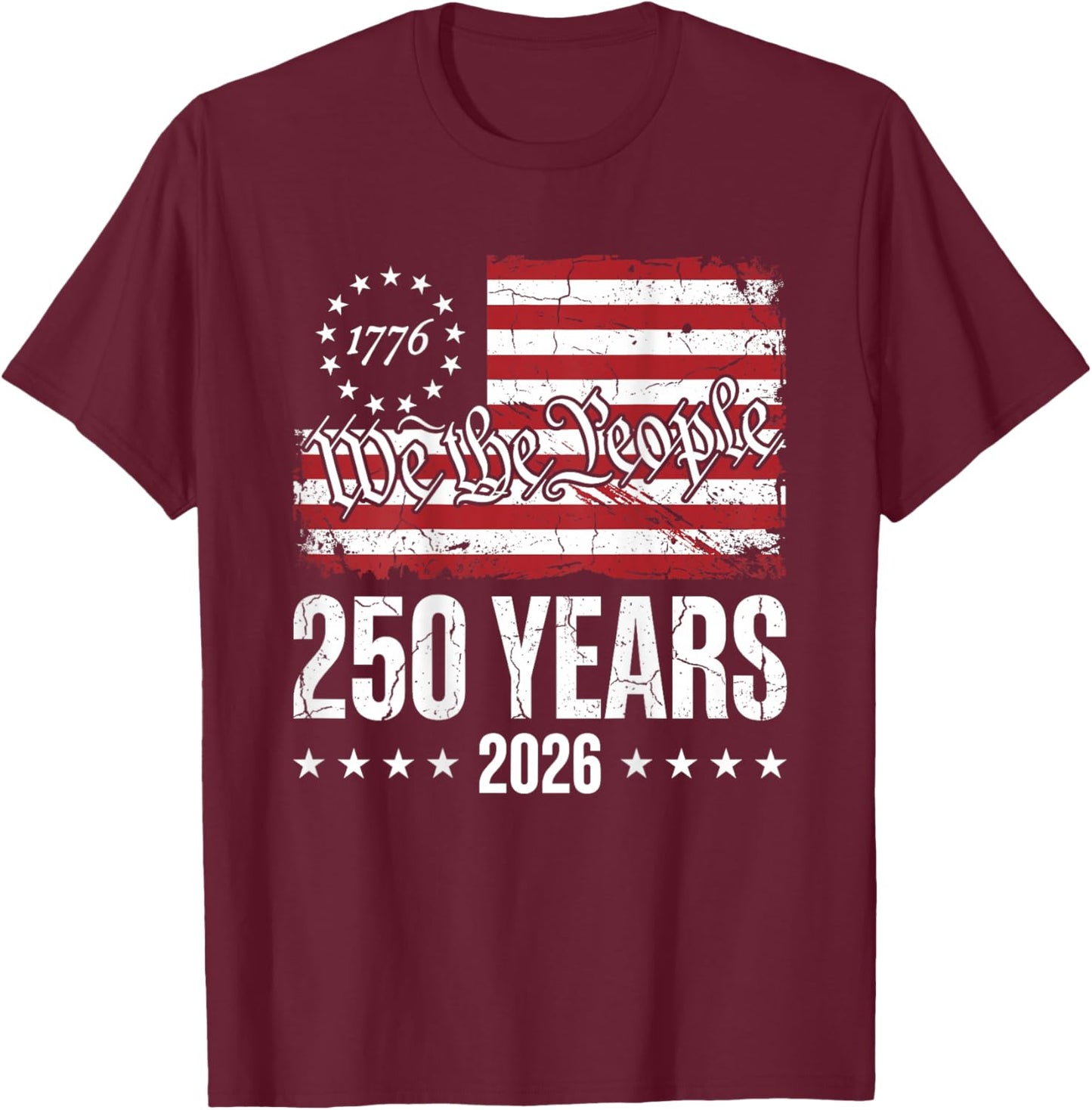 250 Years We The People American Flag 1776 2026 USA -on Back T-Shirt - T-Shirt | Maroon