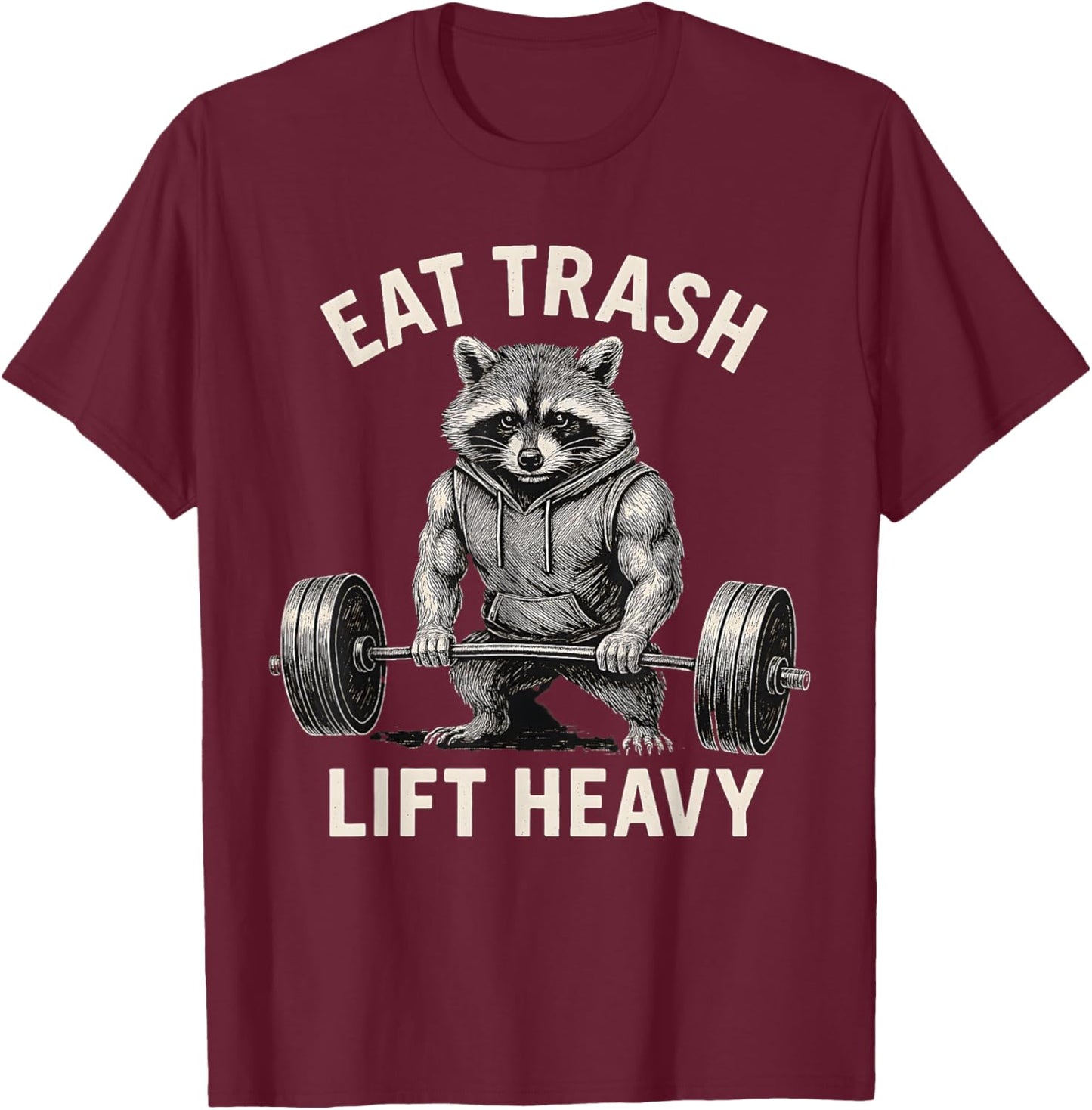 Eat Trash Lift Heavy Weight Lifting T-Shirt - T-Shirt | Maroon