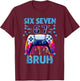 Funny Six Seven 67 Bruh Birthday Boy Gamer Gift Boys Kid T-Shirt - T-Shirt | Maroon