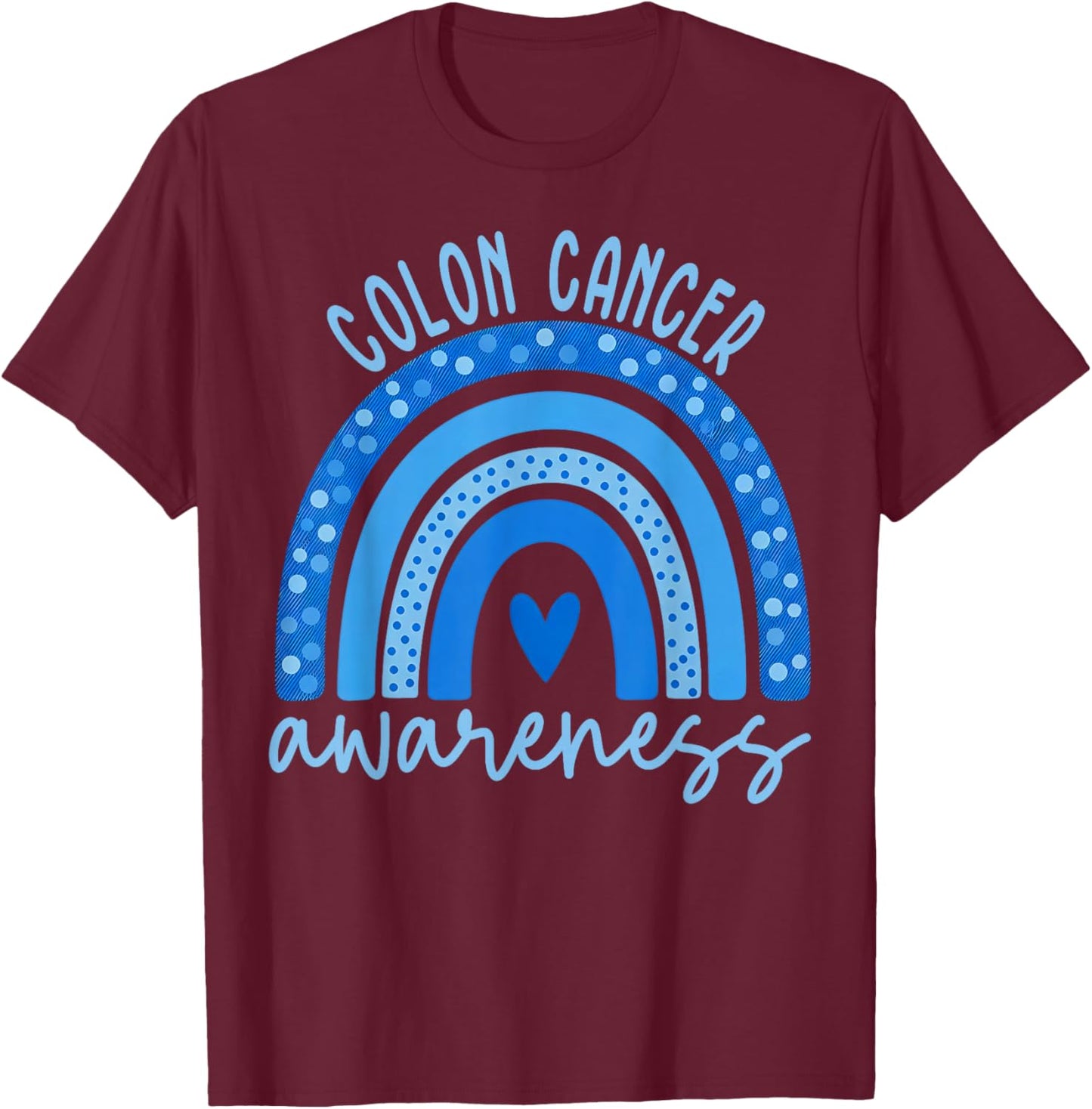 Colorectal Colon Cancer Awareness Blue Rainbow Men Women Kid T-Shirt - T-Shirt | Maroon