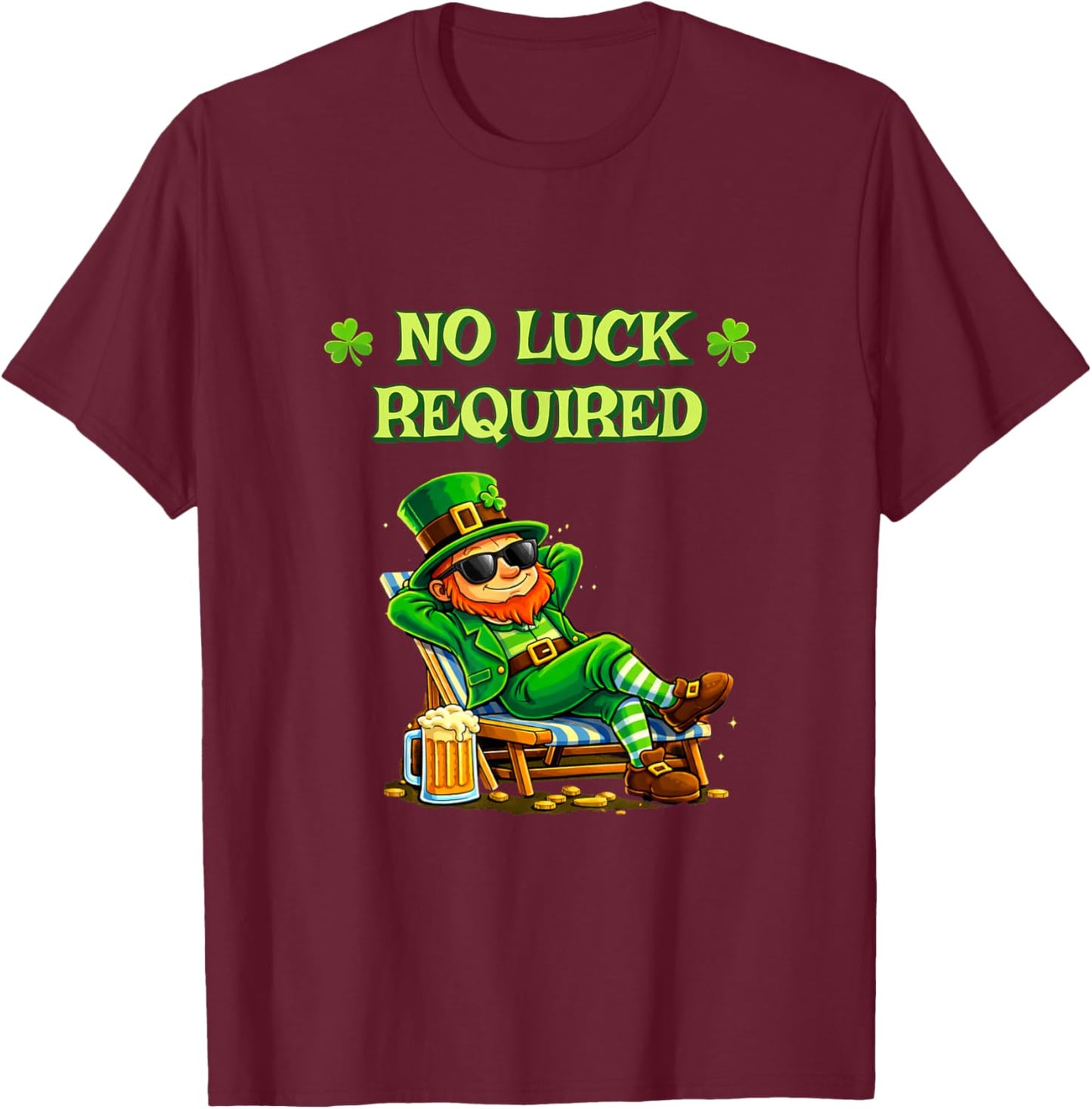 No Luck Required Funny St Patrick’s Day Irish Humor T-Shirt - T-Shirt | Maroon