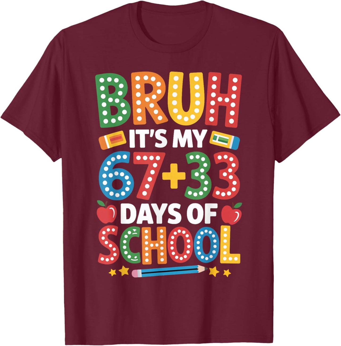 Bruh Its My 67 33 Days of School Funny Kids 100th Day T-Shirt - T-Shirt | Maroon
