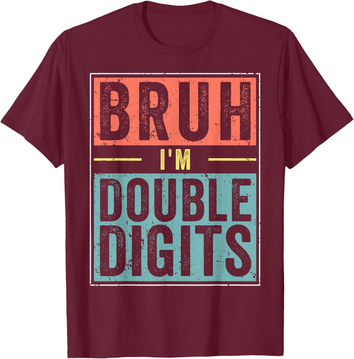 Funny Boy 10th Birthday Bruh I'm Double Digits 10 Year Old T-Shirt - T-Shirt | Maroon