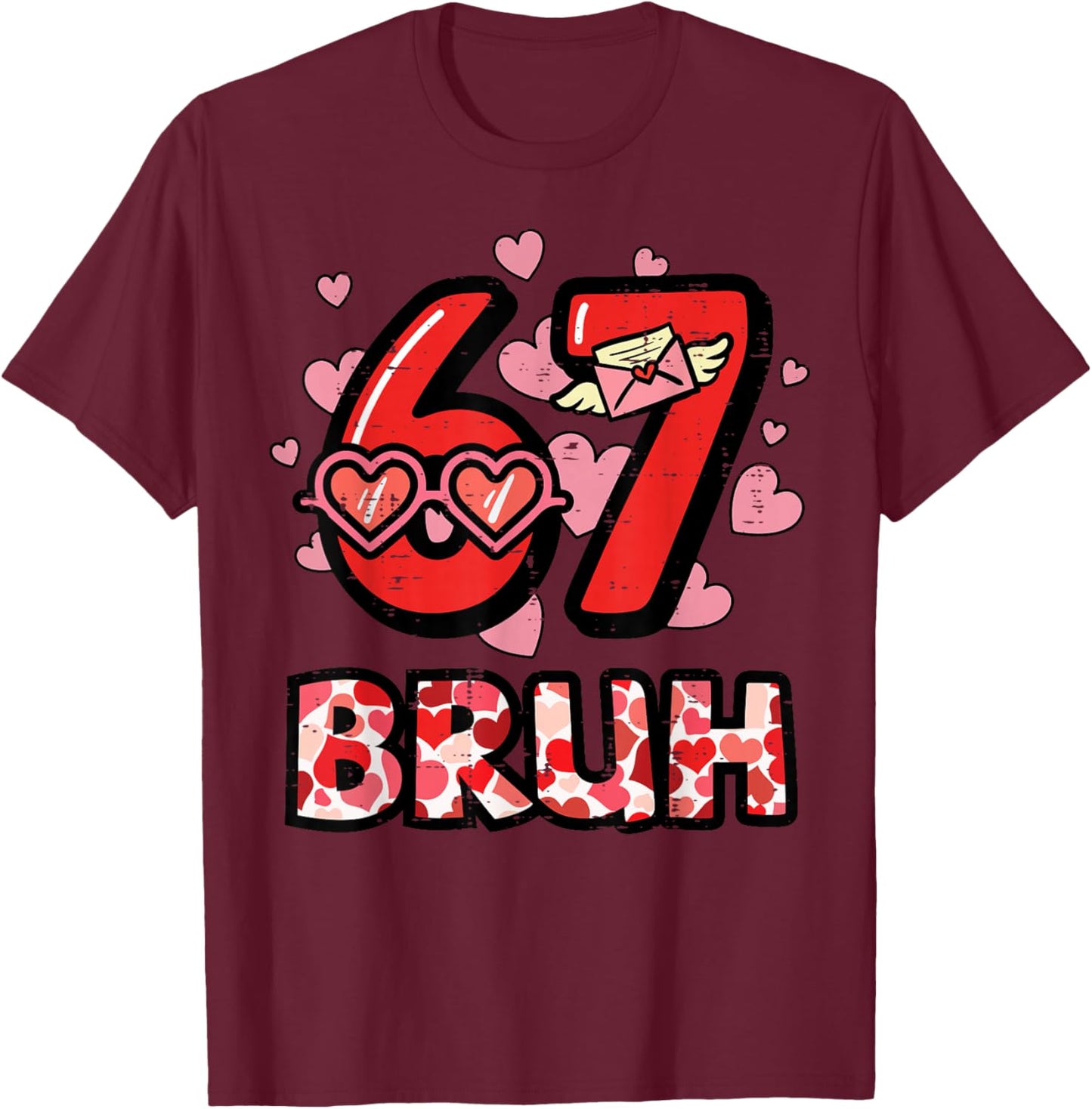 6 7 Valentines Day 67 Bruh Meme Six Seven Kids Boys Youth T-Shirt - T-Shirt | Maroon