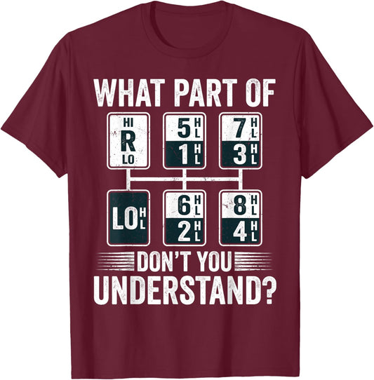 What Part of Dont You Understand Funny Trucker Speed Gear T-Shirt - T-Shirt | Maroon