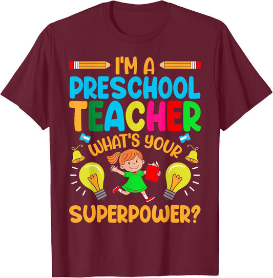 I'm A Preschool Teacher What's Your Superpower T-Shirt - T-Shirt | Maroon