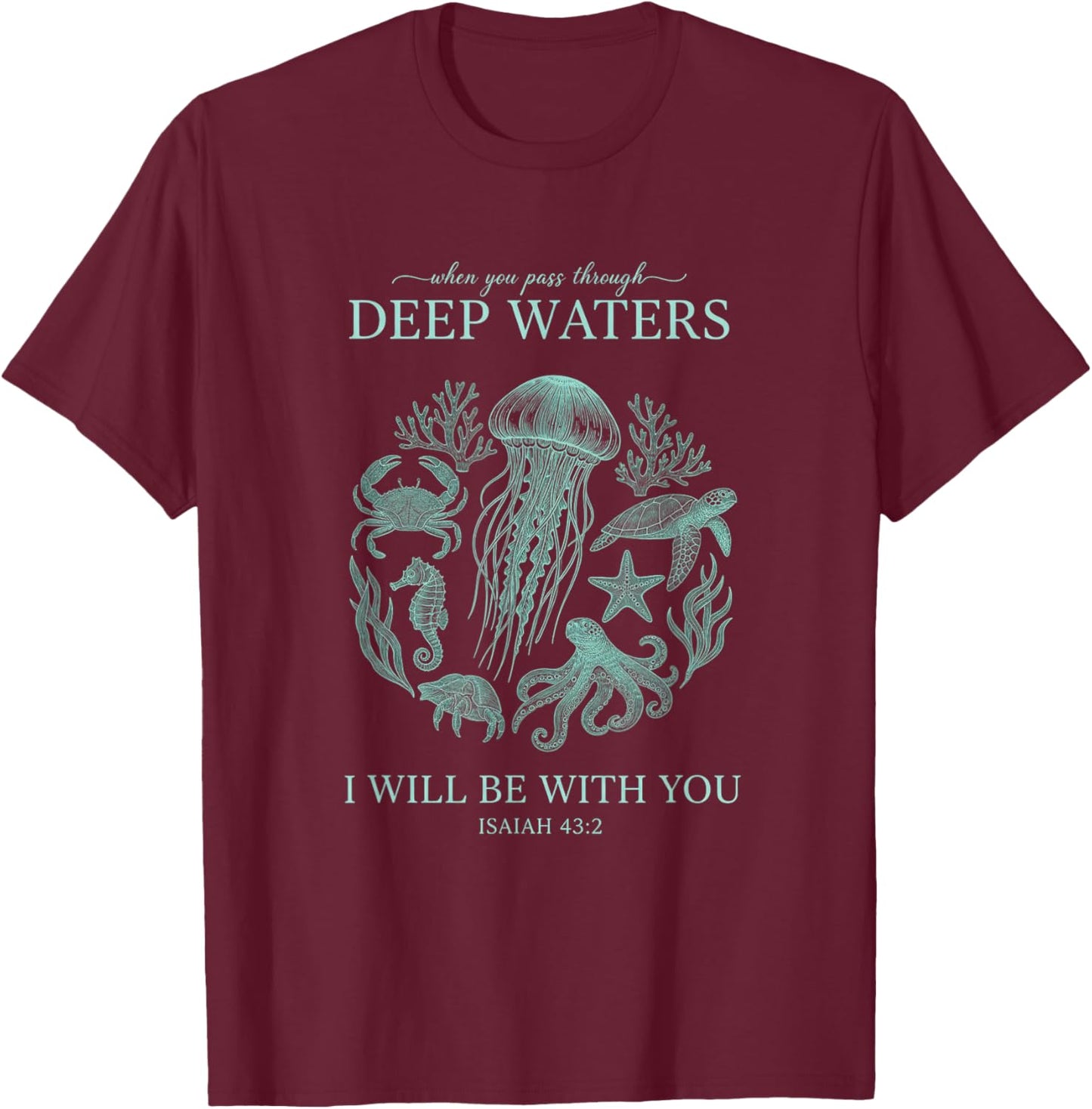 Christian Isaiah 43:2 Deep Waters Bible Verse OverFear T-Shirt - T-Shirt | Maroon