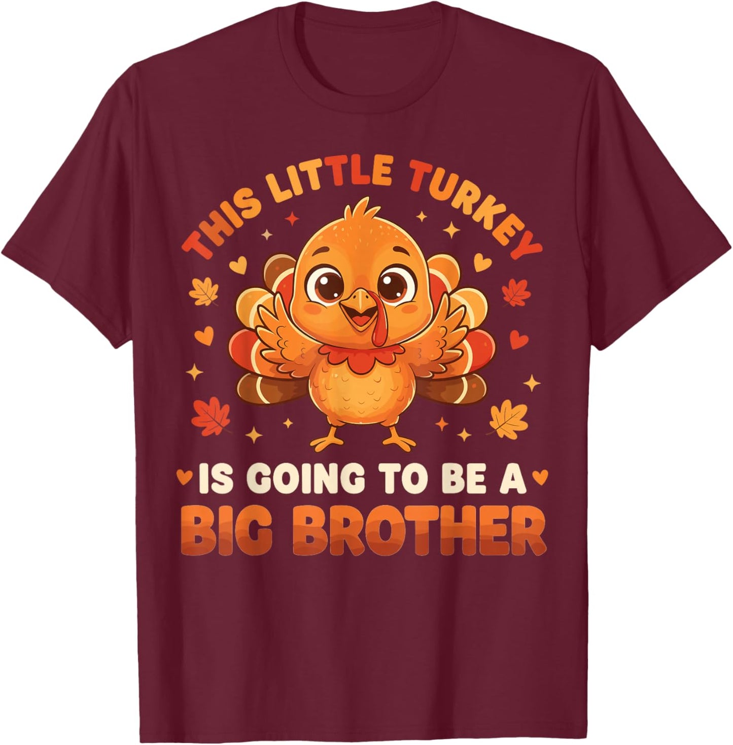 This Little Turkey is Going to Be A Big Brother Thanksgiving T-Shirt - T-Shirt | Maroon