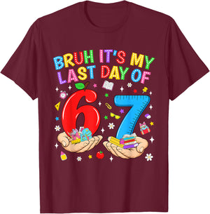 Bruh It’s My Last Day of School 6 7 Meme Student Boys Kids T-Shirt - T-Shirt | Maroon
