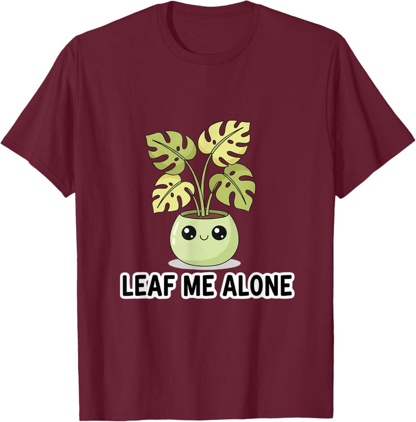 Monstera Leaf Me Alone Cute Plant Pun T-Shirt - T-Shirt | Maroon