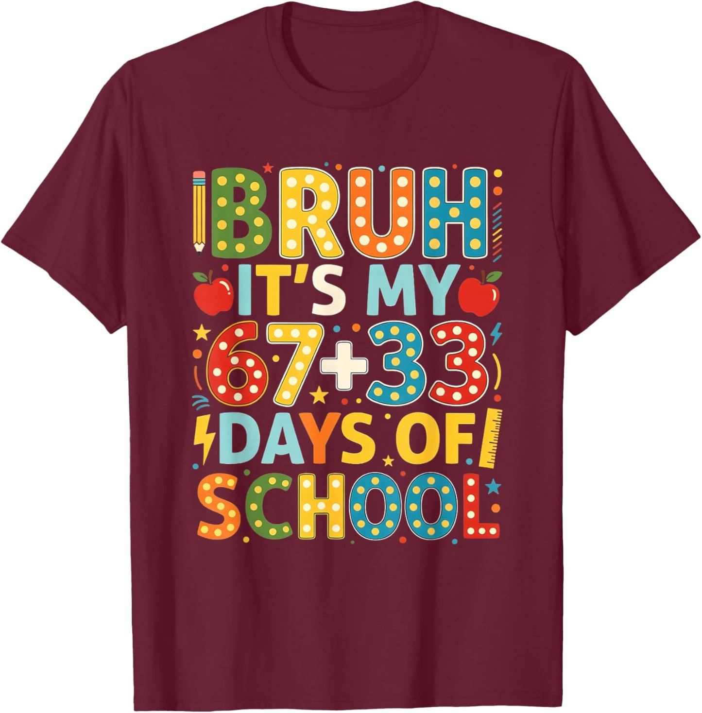 Bruh Its My 67 33 Days of School Funny Boys Kids 100th Day T-Shirt - T-Shirt | Maroon