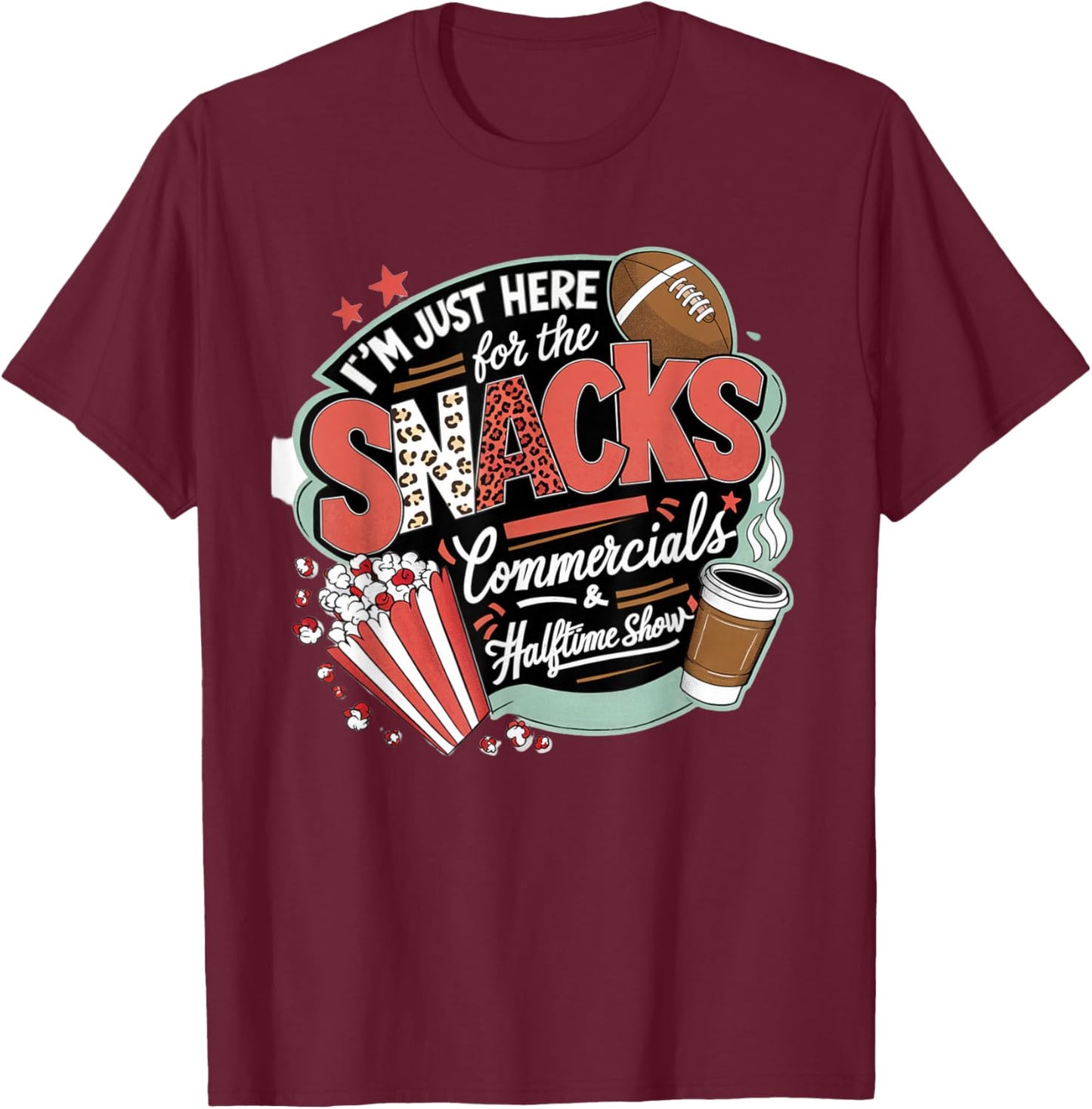 I'm Here for Snacks Commercials and Halftime Funny Football T-Shirt - T-Shirt | Maroon