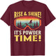 Rise and Shine It’s Powder Time Funny Skiing Skier Winter T-Shirt - T-Shirt | Maroon