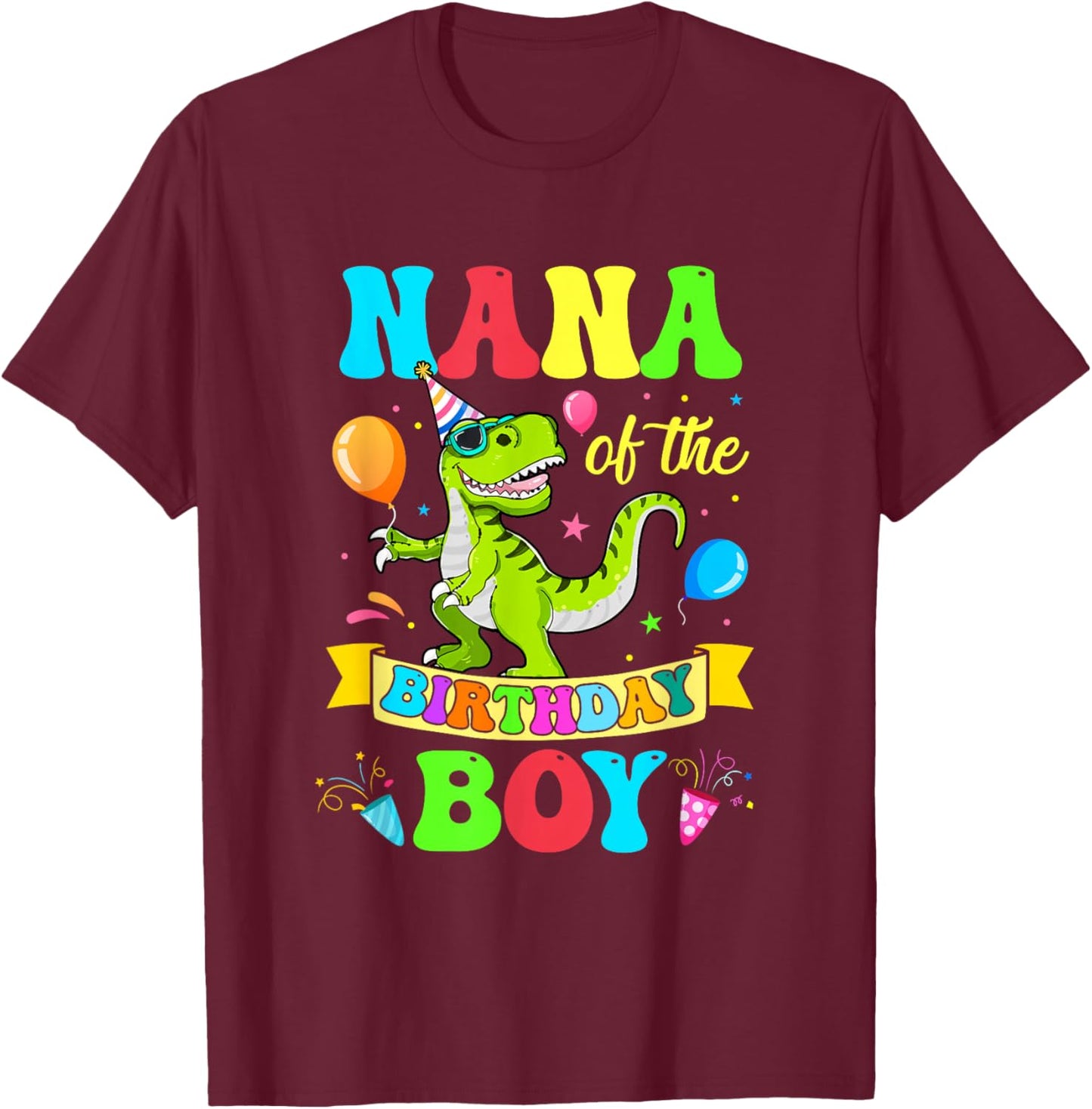 Nana of The Birthday Boy T-Rex Dinosaur Birthday T-Shirt - T-Shirt | Maroon