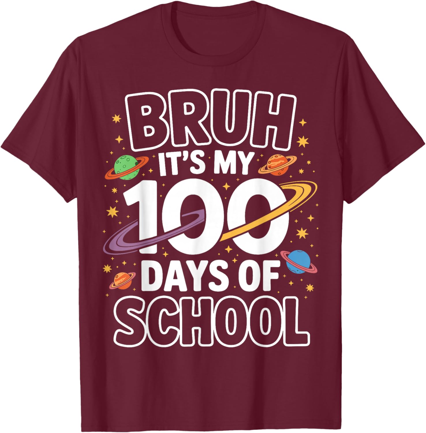 Bruh Its My 100 Days of School Space Planets T-Shirt - T-Shirt | Maroon