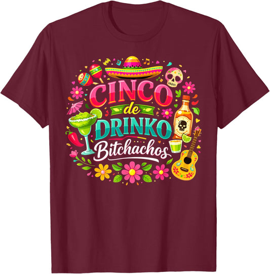 Cinco De Drinko Bitchachos Shirts Women Girls Cinco De Mayo T-Shirt - T-Shirt | Maroon