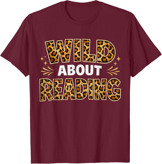 Leopard Wild About Reading Funny Bookish Saying for Teachers T-Shirt - T-Shirt | Maroon
