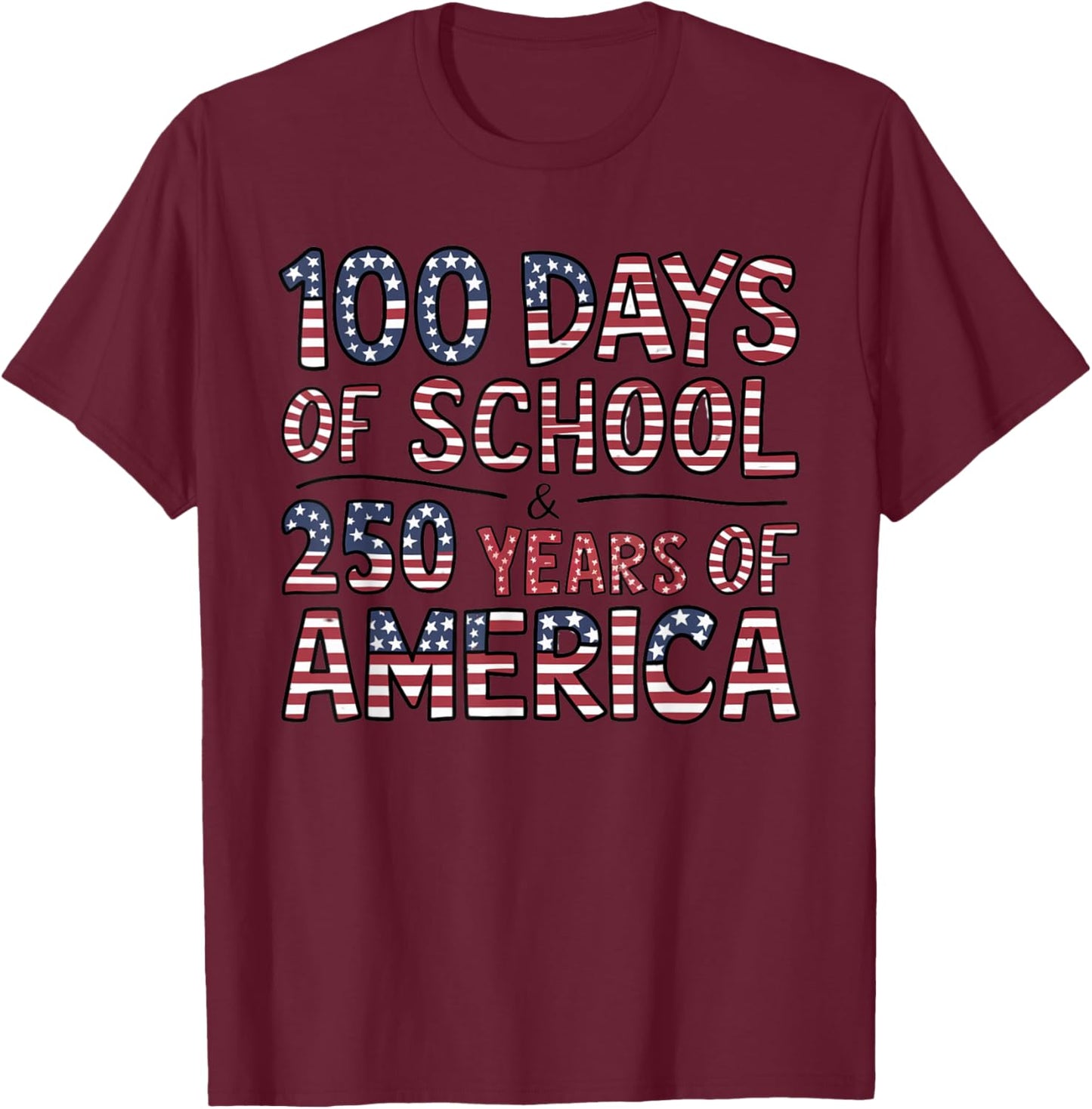 Celebrate 100 Days of School with America 250 Years Spirit T-Shirt - T-Shirt | Maroon