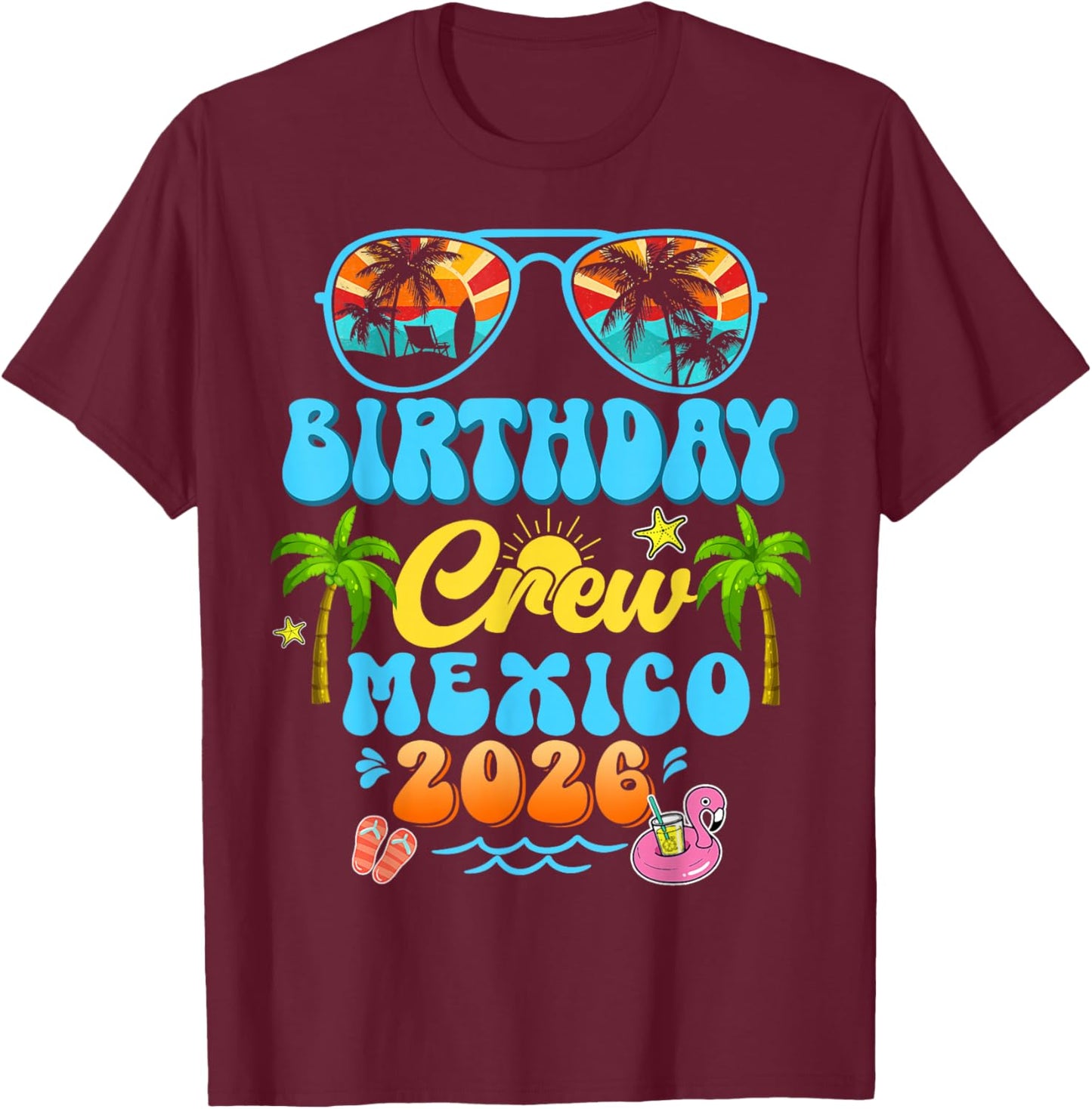 Mexico Birthday Crew Vacation Cruise 2026 Summer Group Trip T-Shirt - T-Shirt | Maroon