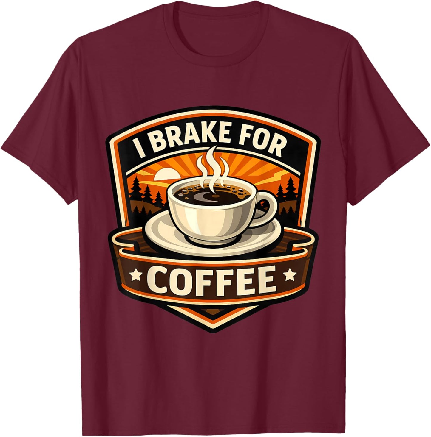 I Brake for Coffee Lover Driver Motorbike Rider Trucker Fun T-Shirt - T-Shirt | Maroon