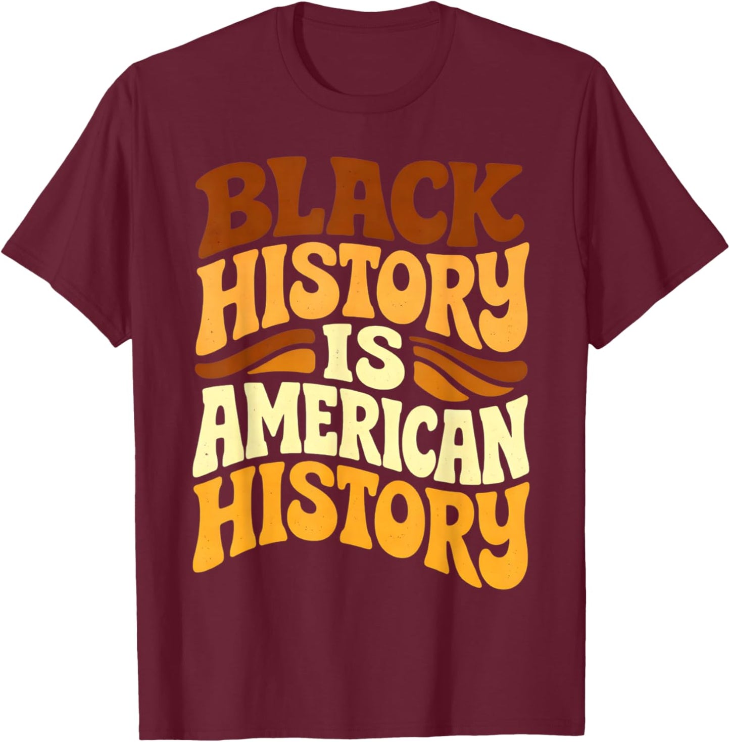 Black History is American History Retro Groovy Melanin Women T-Shirt - T-Shirt | Maroon