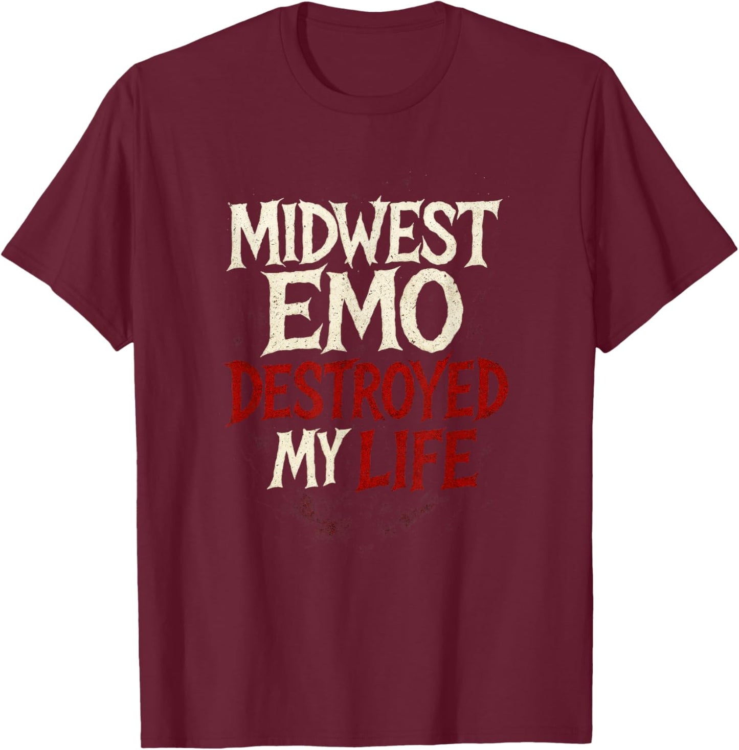 Midwest Emo Destroyed My Life - Nostalgic Music Quote T-Shirt - T-Shirt | Maroon