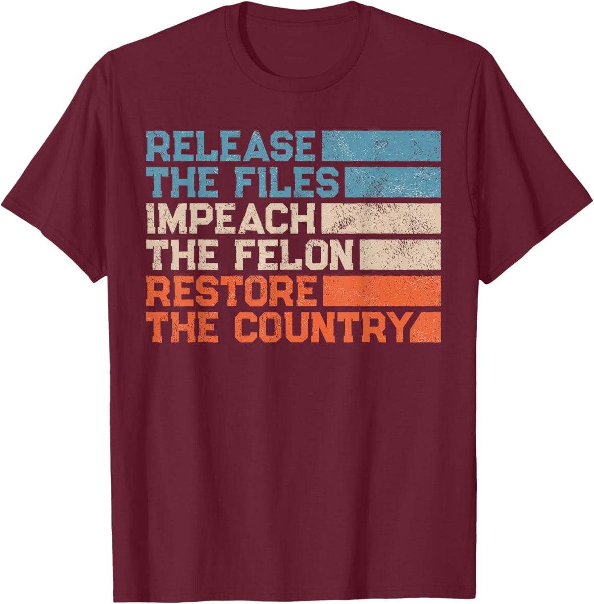 Release Files Impeach Felon Restore Country T-Shirt - T-Shirt | Maroon