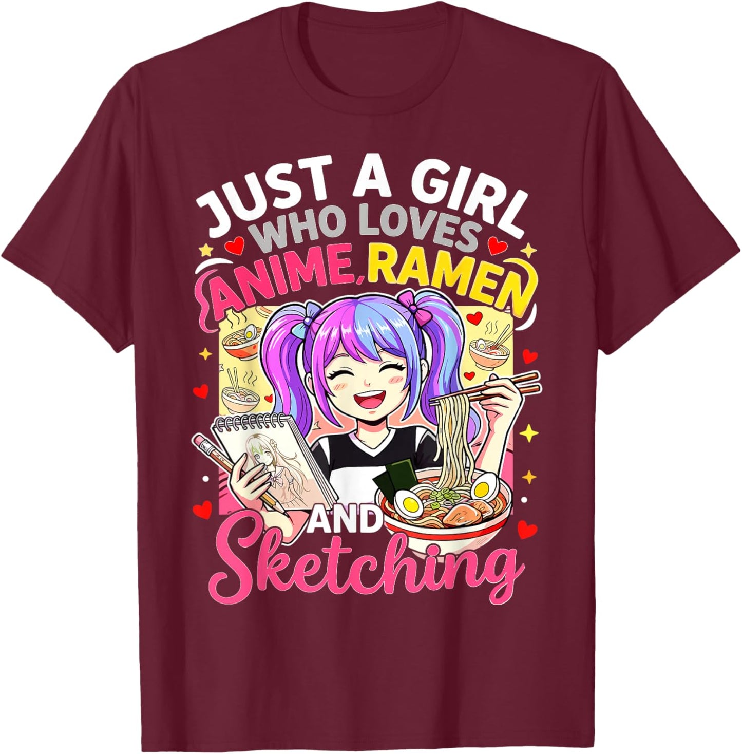 Just a Girl who Loves Anime Ramen and Sketching T-Shirt - T-Shirt | Maroon