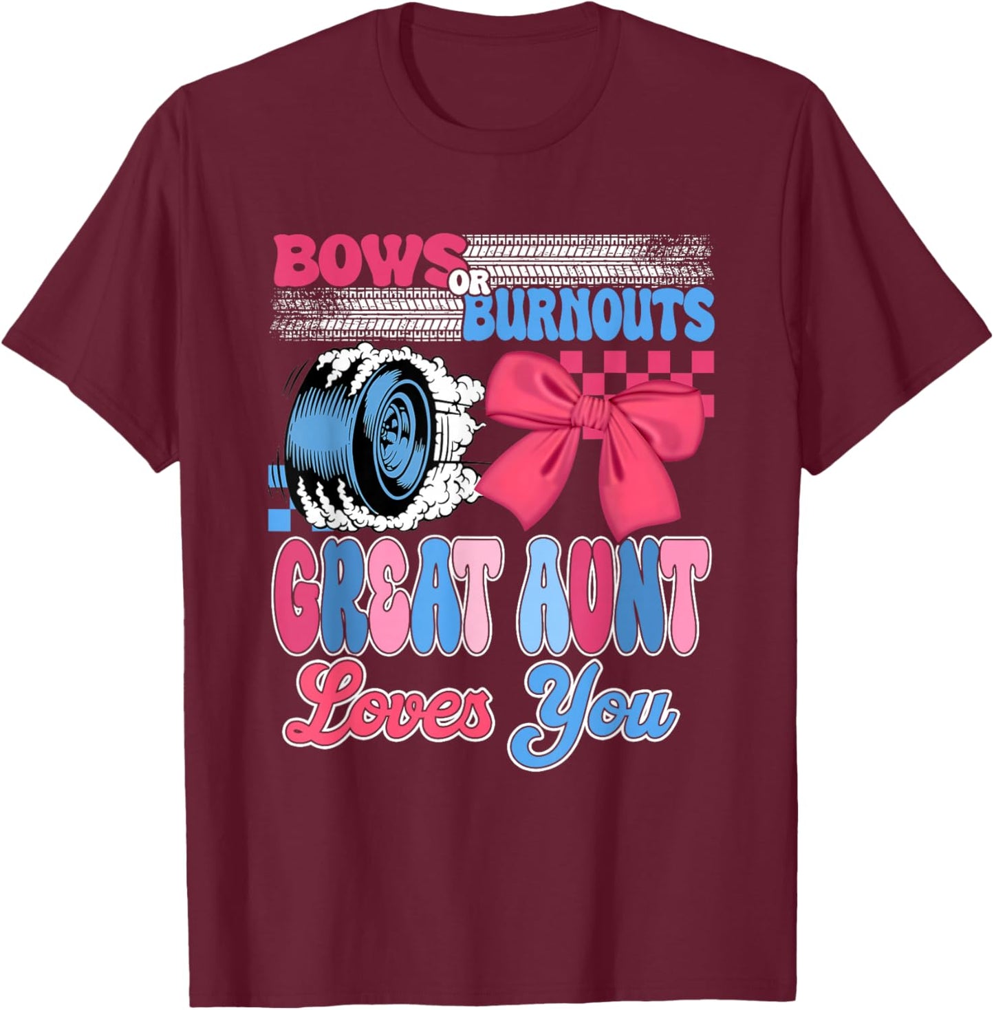 Burnouts or Bows Great Aunt Loves You Gender Reveal Party T-Shirt - T-Shirt | Maroon